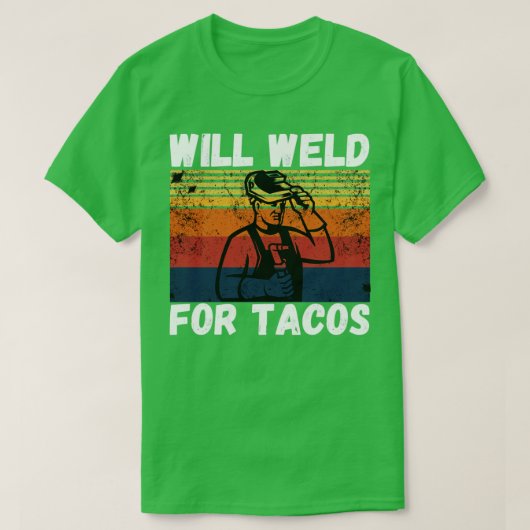 Will weld for tacos grappige lasser2 t-shirt (Design voorkant)