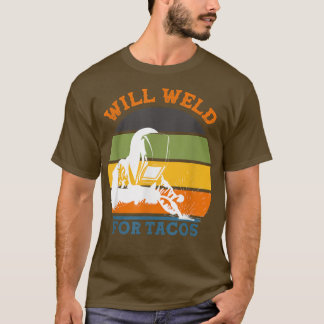 Will Weld for Tacos Welder Retro Funny Welding Vin T-shirt