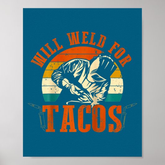 Will Weld Tacos Welder Funny Welding Costume Weld  Poster (Voorkant)