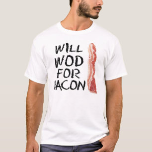 "Will WOD for Bacon" Fitness T-shirt
