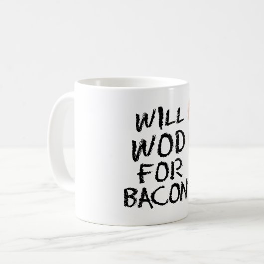 Will WOD for Bacon" Mok (Voorkant links)