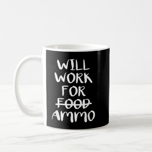 Will Work For Ammo Koffiemok (Links)