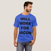Will Work For bacon Funny Bacon Lovers Gift T-shirt (Voorkant volledig)