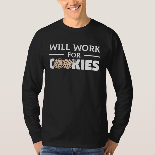 Will Work for Cookies for cookie  or baker T-shirt (Voorkant)