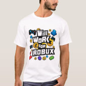 Will Work for ROBUX Funny Gaming Blockchain Token T-shirt (Voorkant)