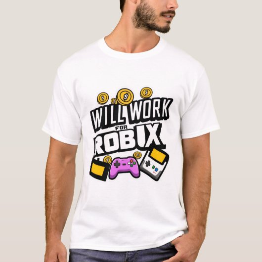 Will Work for ROBUX Funny Gaming Blockchain Token  T-shirt (Voorkant)