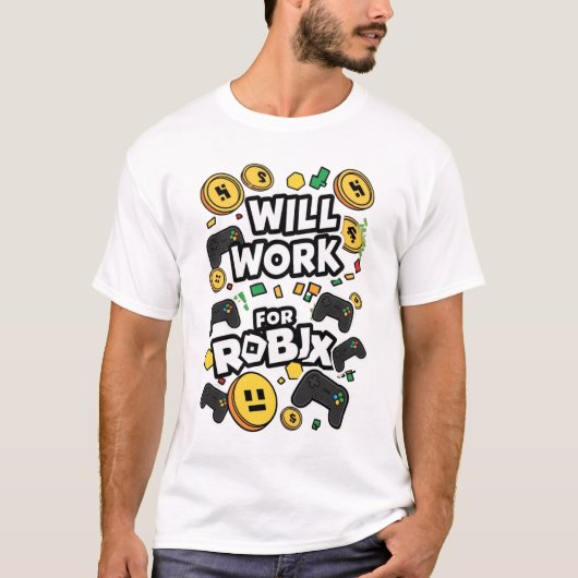 Will Work for ROBUX Funny Gaming Blockchain Token  T-shirt (Voorkant)