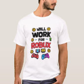 Will Work for ROBUX Funny Gaming Blockchain Token T-shirt (Voorkant)