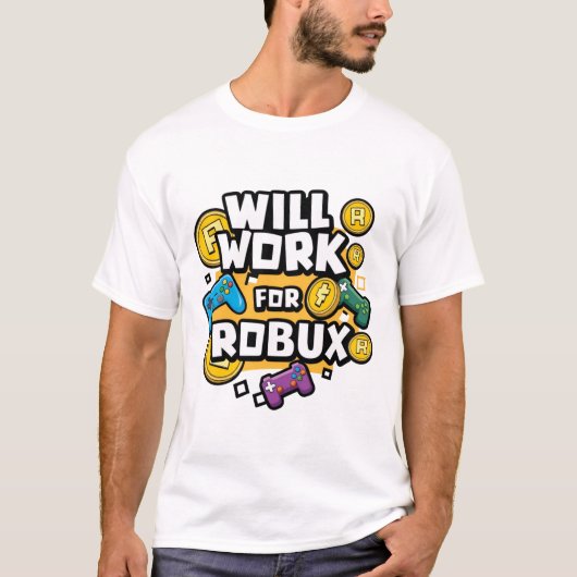 Will Work for ROBUX Funny Gaming Blockchain Token  T-shirt (Voorkant)