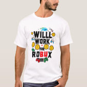 Will Work for ROBUX Funny Gaming Blockchain Token T-shirt (Voorkant)