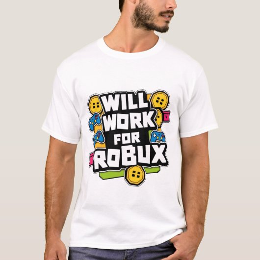 Will Work for ROBUX Funny Gaming Blockchain Token T-shirt (Voorkant)