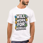 Will Work for ROBUX Funny Gaming Blockchain Token  T-shirt (Voorkant)