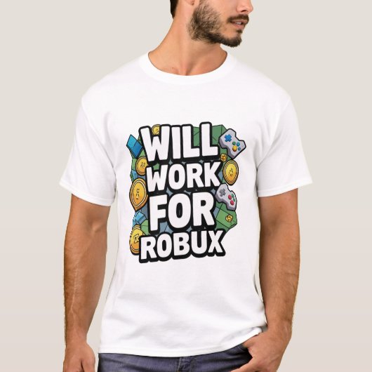 Will Work for ROBUX Funny Gaming Blockchain Token  T-shirt (Voorkant)