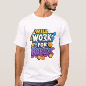 Will Work for ROBUX Funny Gaming Blockchain Token  T-shirt (Voorkant)