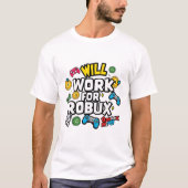 Will Work for ROBUX Funny Gaming Blockchain Token  T-shirt (Voorkant)