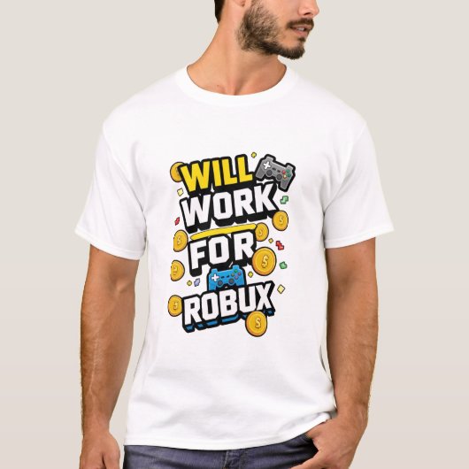 Will Work for ROBUX Funny Gaming Blockchain Token  T-shirt (Voorkant)