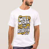 Will Work for ROBUX Funny Gaming Blockchain Token  T-shirt (Voorkant)