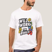 Will Work for ROBUX Funny Gaming Blockchain Token  T-shirt (Voorkant)
