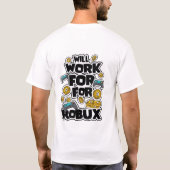 Will Work for ROBUX Funny Gaming Blockchain Token  T-shirt (Achterkant)