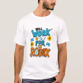 Will Work for ROBUX Funny Gaming Blockchain Token T-shirt (Voorkant)