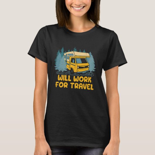 Will Work for Travel Vacation Traveler Trip Travel T-shirt (Voorkant)