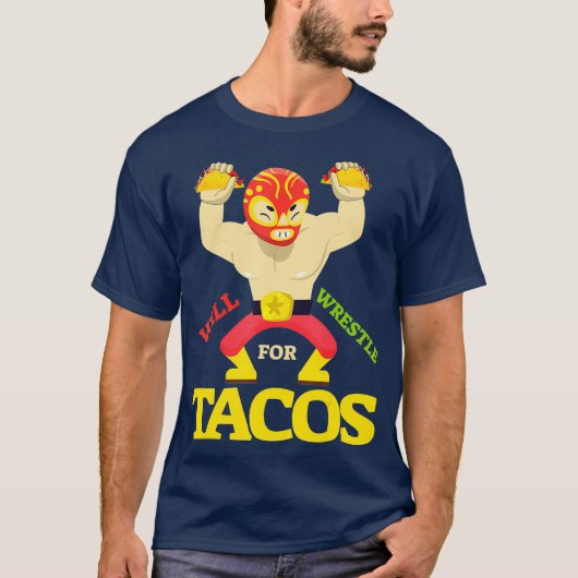 Will Wrestle for Taco  Mexican Wrestler Cinco de T-shirt (Voorkant)