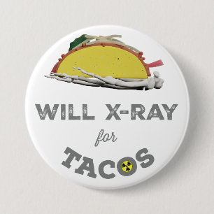 Will X-Ray voor Tacos: Rad Tech Humor Ronde Button 7,6 Cm