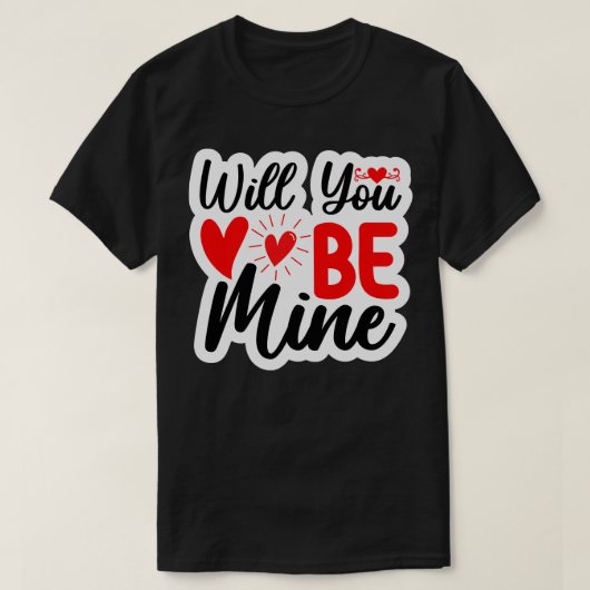 Will You Be Mine T-shirt (Design voorkant)