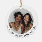 Will You Be My Bridesmaid Photo Proposal Keramisch Ornament (Voorkant)