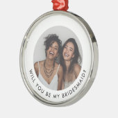 Will You Be My Bridesmaid Photo Proposal Metalen Ornament (Links)