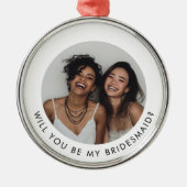 Will You Be My Bridesmaid Photo Proposal Metalen Ornament (Voorkant)