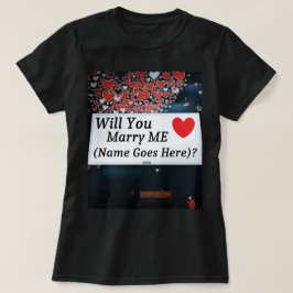 Will You Marry Me  (You can add the name!)? T-shirt