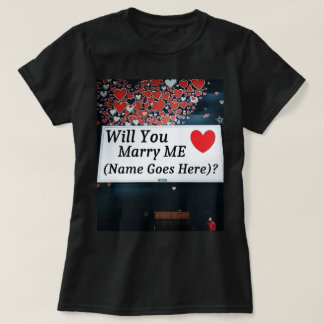 Will You Marry Me  (You can add the name!)? T-shirt
