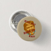 Will You Shut Up, Man? Ronde Button 3,2 Cm (Voorkant /achterkant)