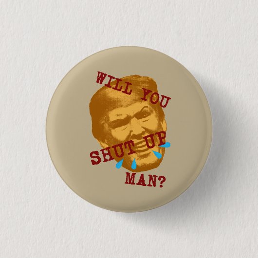 Will You Shut Up, Man? Ronde Button 3,2 Cm (Voorkant)