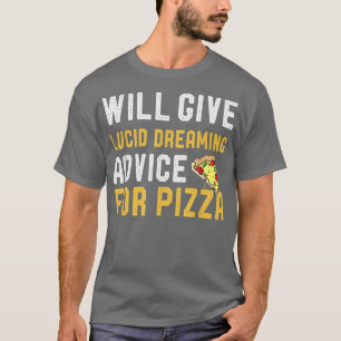 Will zal Lucid Dreaming advies geven aan Pizza Fun T-shirt