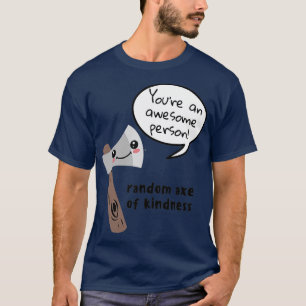 Willekeurige Ax van het Gezegde Kindness Cute Ax P T-shirt