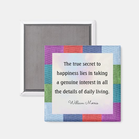 William Morris citaat, het ware geheim van... Magneet (Voorkant / Achterkant)