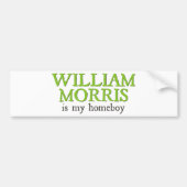 William Morris is mijn Homeboy Bumpersticker (Voorkant)