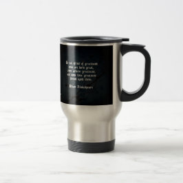 William Shakespeare citaat - Grootheid Reisbeker