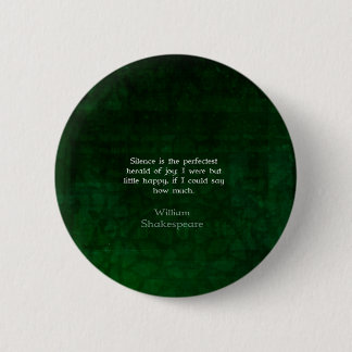 William Shakespeare citaat over vreugde en stilte Ronde Button 5,7 Cm