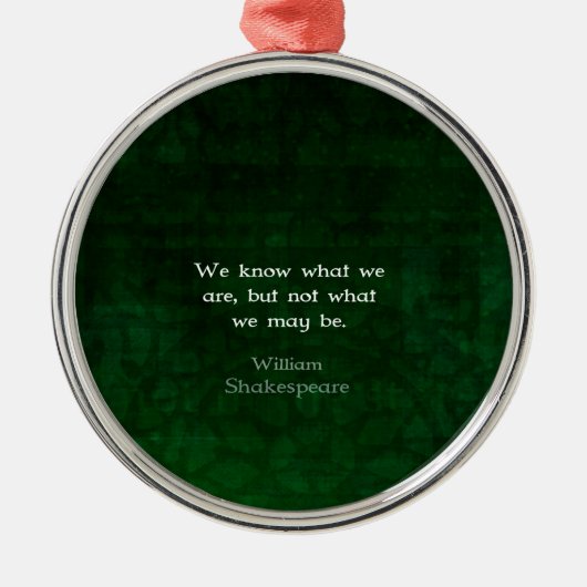 William Shakespeare citeert over mogelijkheden Metalen Ornament (Voorkant)