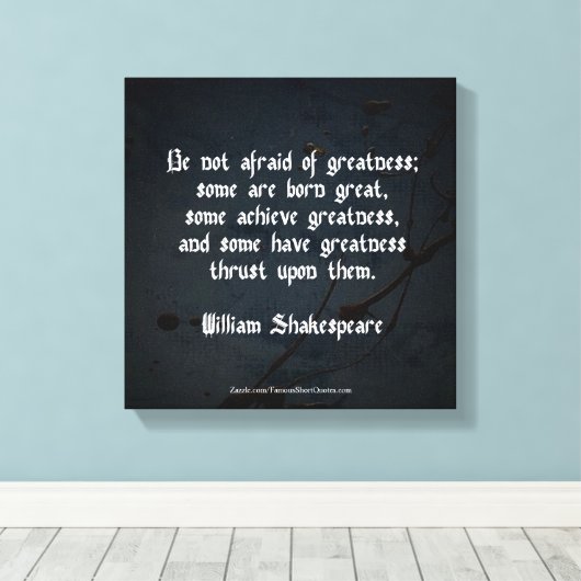 William Shakespeare Quote - Greatness Canvas Afdruk (Insitu (Houten vloer))