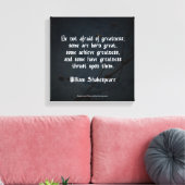 William Shakespeare Quote - Greatness Canvas Afdruk (Insitu (Woonkamer))
