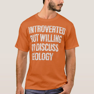 Willing om de studenten Geologie te bespreken T-shirt