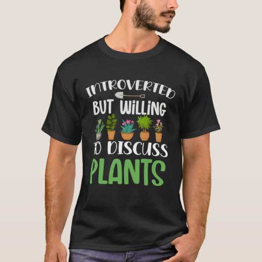 Willing to discuss plants gardening perfect for ga t-shirt (Voorkant)