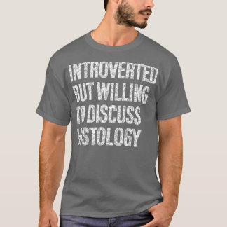 Willing to Discussion Histology Students T-shirt