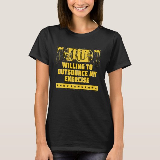 Willing to Outsource My Exercise  Workout Humor Gy T-shirt (Voorkant)