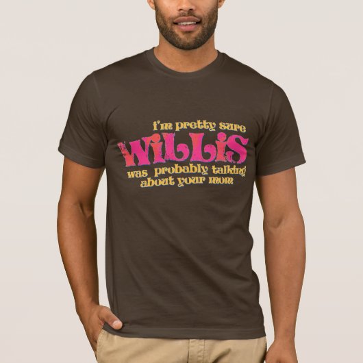 Willis had het over je moeder T-shirt (Voorkant)