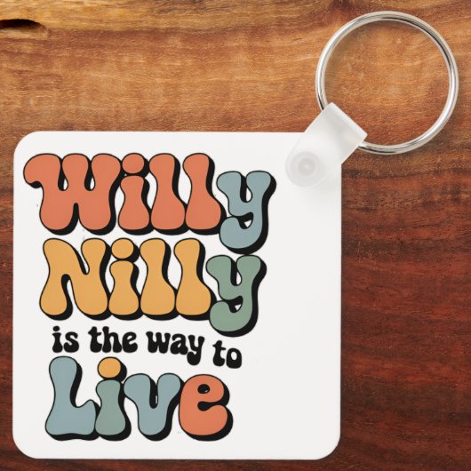 Willy Nilly is de manier om  te leven Sleutelhanger (Achterkant)